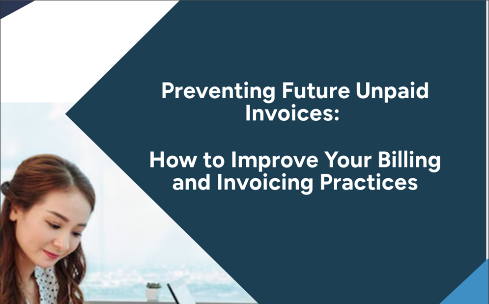 Preventing Future Unpaid Invoices_ How to Improve Your Billing and Invoicing Practices